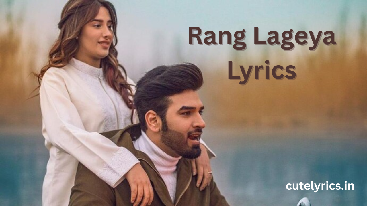 Rang Lageya Lyrics | Paras Chhabra | Mahira Sharma | Mohit Chauhan | Rochak Kohli | Kumaar