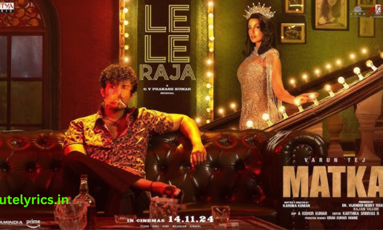 le le Raja lyrics Matka || Neeti Mohan || Nora Fatehi, Varun Tej